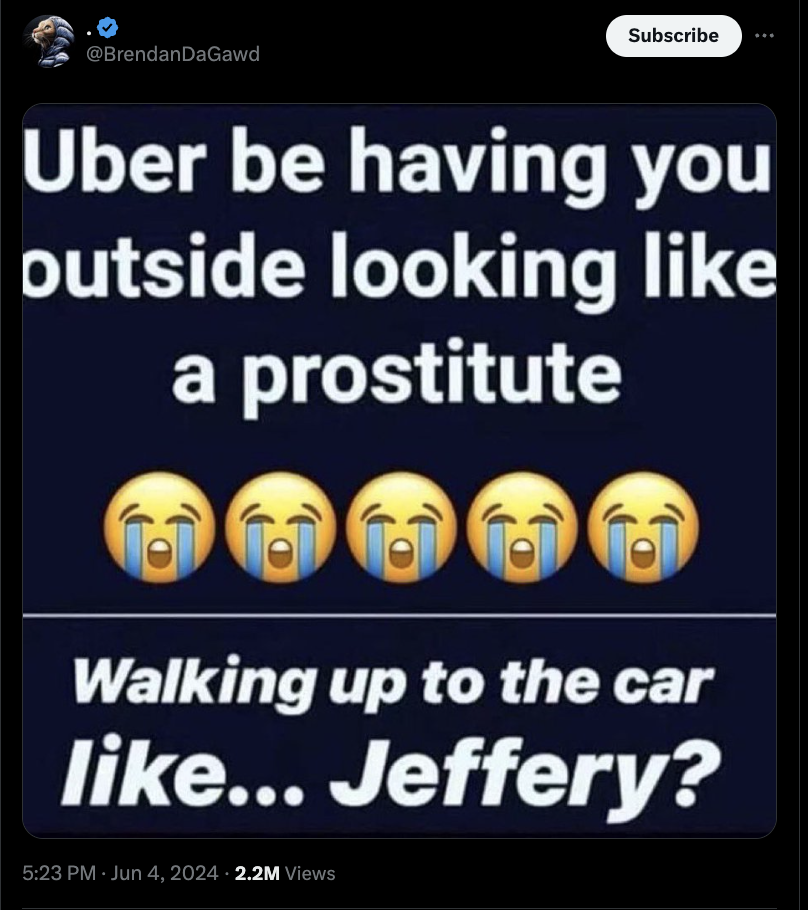 screenshot - Subscribe Uber be having you outside looking a prostitute Walking up to the car ... Jeffery? 2.2M Views